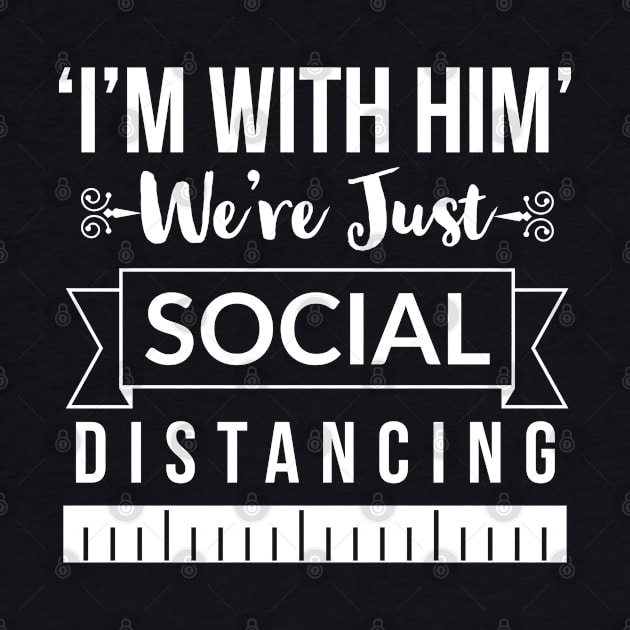 I'm with him, we're just social distancing by DeraTobi